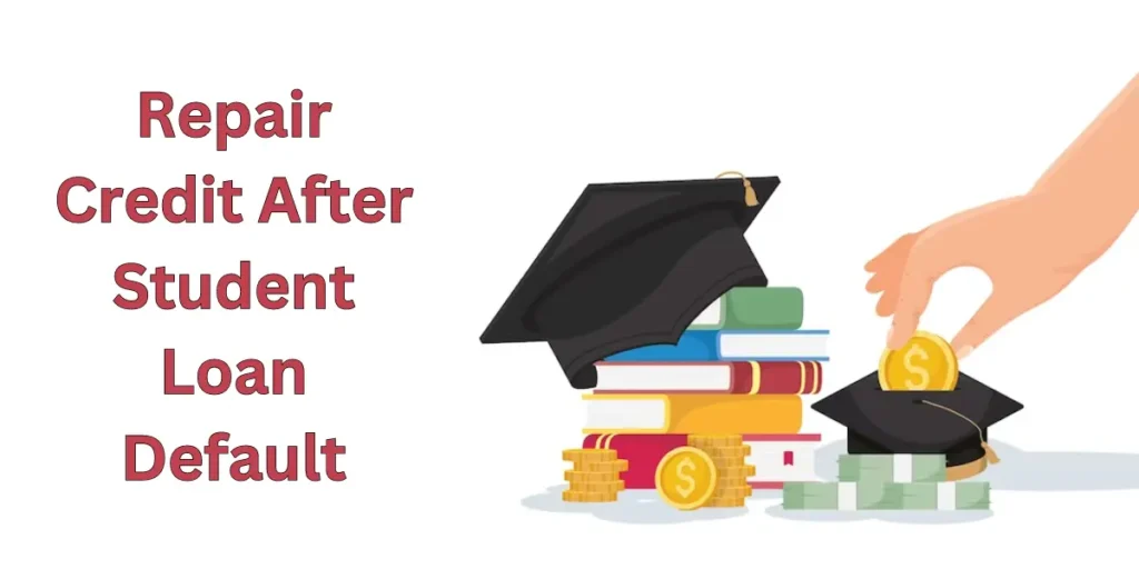 Repair Credit After Student Loan Default