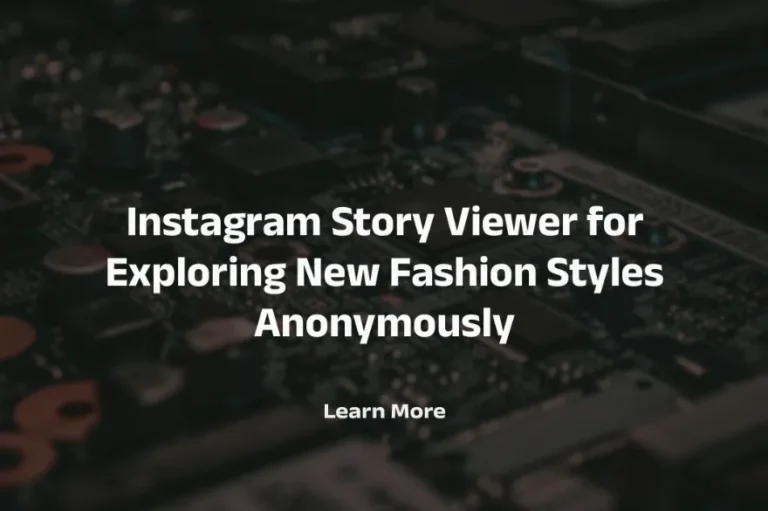 Instagram Story Viewer for Exploring New Fashion Styles Anonymously